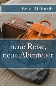 Title: neue Reise, neue Abenteuer, Author: Eric Richards