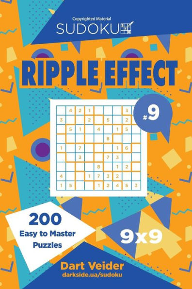 Sudoku Ripple Effect - 200 Easy to Master Puzzles 9x9 (Volume 9)