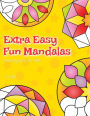 Extra Easy Fun Mandalas Colouring Book For Kids: 40 Very Simple Mandala Designs For Young Children