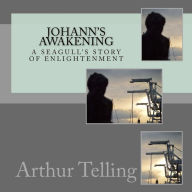 Title: Johann's Awakening: A Seagull's Story of Enligtenment, Author: Wei Liu