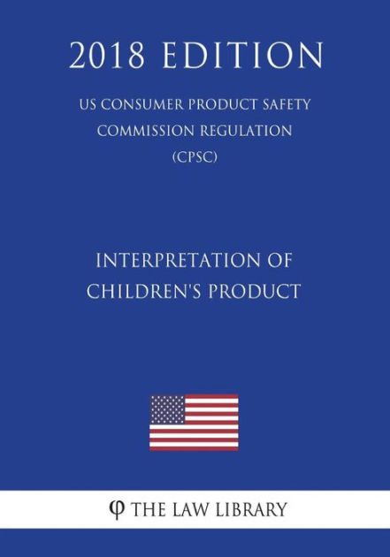 Interpretation Of Children's Product (US Consumer Product Safety ...