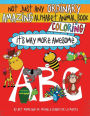 Not Just Any Ordinary Amazing Alphabet Animal Coloring Book: It's Way More Awesome