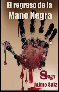 Title: El regreso de la Mano Negra, Author: Jaime Saiz