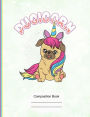 Cute Pugicorn Composition Notebook: Cut Pug Meet Unicorn, Sketchbook, Art Notebook Journal Paper, School Teachers, Students, 200 Blank Numbered Pages (7.44