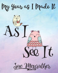 Title: As I See It: Personal Memorandum Diary, Author: Sue Messruther