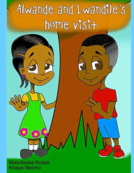 Title: Alwande and Lwandile's Home Visit, Author: Khaya Nkomo
