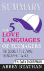 Summary: The 5 Love Languages of Teenagers: The Secret to Loving Teens Effectively