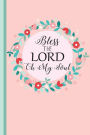 Bless The Lord Oh My Soul: Christian Appreciation and Gratitude Prayer Notebook, Lined College Study Religious Journal