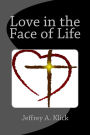 Love in the Face of Life