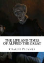 The Life and Times of Alfred the Great