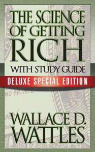 Title: The Science of Getting Rich with Study Guide: Deluxe Special Edition, Author: Wallace D. Wattles