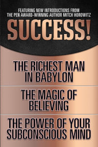 Title: Success! (Original Classic Edition): The Richest Man in Babylon; The Magic of Believing; The Power of Your Subconscious Mind, Author: George S. Clason