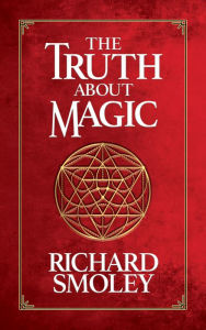 Title: The Truth About Magic, Author: Richard Smoley