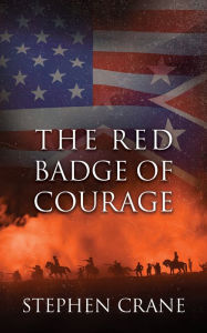 Title: The Red Badge of Courage, Author: Stephen Crane