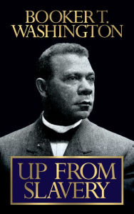 Title: Up From Slavery, Author: Booker T. Washington