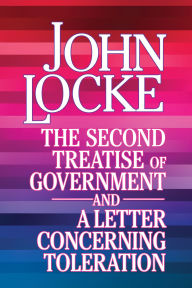 Title: The Second Treatise of Government and A Letter Concerning Toleration, Author: John Locke