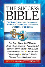 The Success Bible: The World's Greatest Inspirational Classics Abridged and Introduced by Mitch Horowitz
