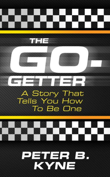 The Go-Getter: A Story That Tells You How to Be One