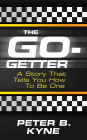 The Go-Getter: A Story That Tells You How to Be One