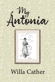 Title: My Antonia, Author: Willa Cather