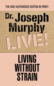 Title: Living Without Strain, Author: Joseph Murphy