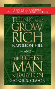 Title: Think and Grow Rich and The Richest Man in Babylon with Study Guides: New Deluxe Edition, Author: Napoleon Hill