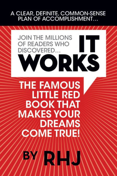It Works: The Famous Little Red Book That Makes Your Dreams Come True