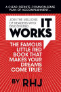 It Works: The Famous Little Red Book That Makes Your Dreams Come True