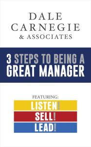 Title: 3 Steps to Being a Great Manager Box Set: Listen! Sell! Lead!, Author: Dale Carnegie & Associates