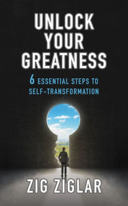 Title: Unlock Your Greatness: 6 Essential Steps to Self-Transformation, Author: Zig Ziglar