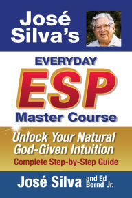 Title: Jose' Silva's Everyday ESP Master Course: Unlock Your Natural God-Given Intuition Complete Step-by-Step Guide, Author: José Silva