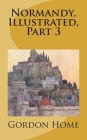 Normandy, Illustrated, Part 3