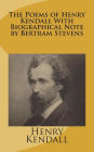 The Poems of Henry Kendall With Biographical Note by Bertram Stevens