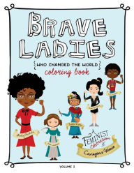 Title: Brave Ladies Who Changed the World Vol. 2: A Coloring Book, Author: Kaelee Jensen