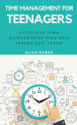 Time Management for Teenagers: Effective Time Management Tips and Tricks for Teens