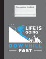 Life Is Going Downhill Fast Composition Notebook - Wide Ruled: 200 Pages 7.44 x 9.69 Lined Writing Pages Paper School Teacher Student Skiing Winter Sports Skier Snow Mountain