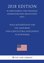 Wage Methodology for the Temporary Non-agricultural Employment H-2B Program (US Employment and Training Administration Regulation) (ETA) (2018 Edition)