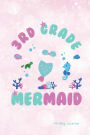 3rd Grade Mermaid Writing Journal: Daily Art Sketchbook Journal, Notebook 100 Blank Numbered Pages 6 x 9 Creative Artist Drawing Book