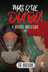 Title: Mas Que Diabo!: O Hóspede Indesejado - Tomo I, Author: Ed Nilson