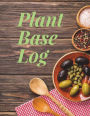 Plant Base Log: Vegan Journal Writing Menu Planner 100 Page Lined 8.5 x 11 Large Book Food Diary