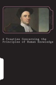 Title: A Treatise Concerning the Principles of Human Knowledge, Author: George Berkeley