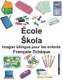 Français-Tchèque École/Skola Imagier bilingue pour les enfants