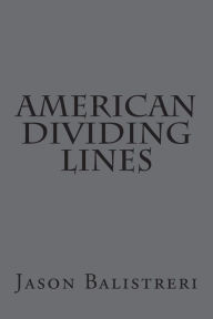 Title: American Dividing Lines, Author: Jason Balistreri