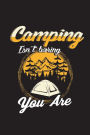 Camping Isn't Boring: Funny Journal For Campers Blank Lined Notebook