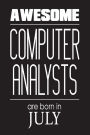 Awesome Computer Analysts Are Born In June: Systems Analyst IT Professional Birthday Gift Notebook