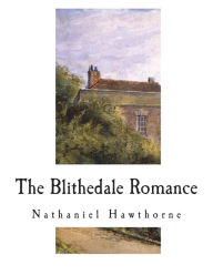 Title: The Blithedale Romance, Author: Nathaniel Hawthorne