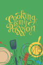 Cooking Is My Passion: Blank Recipe Journal Lined Small Composition Cookbook Personalized Gift for Women Teens Cooking Baking Lovers Special Recipes and Notes to Write (6 x 9)