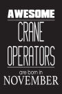 Awesome Crane Operators Are Born In November: Construction Worker Birthday Gift Notebook