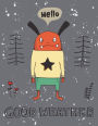 Hello good weather: Monster on grey cover (8.5 x 11) inches 110 pages, Blank Unlined Paper for Sketching, Drawing , Whiting , Journaling & Doodling