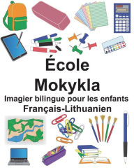 Title: Français-Lithuanien École/Mokykla Imagier bilingue pour les enfants, Author: Suzanne Carlson